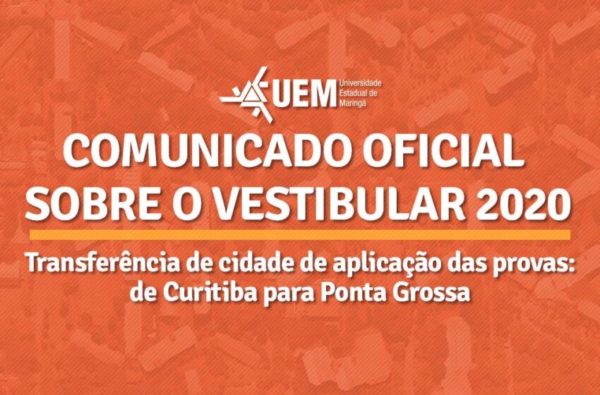  UEM transfere provas do Vestibular 2020 de Curitiba para Ponta Grossa