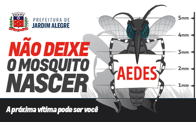 JARDIM ALEGRE - Cuide da saúde, não deixe o mosquito nascer 