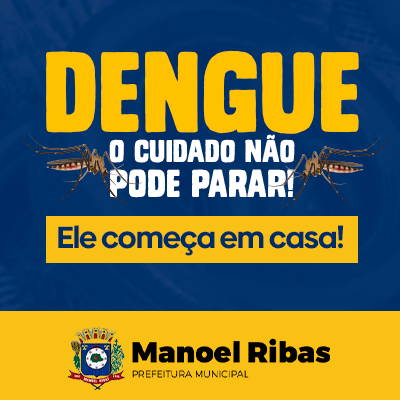 MANOEL RIBAS - Dengue, o cuidado não pode parar