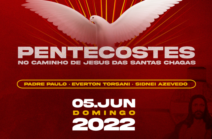  Vem ai o “Pentecostes” no Caminho de Jesus das Santas Chagas