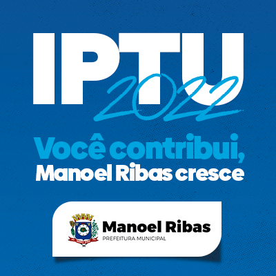MANOEL RIBAS - IPTU 2022, você contribui, Manoel Ribas cresce 