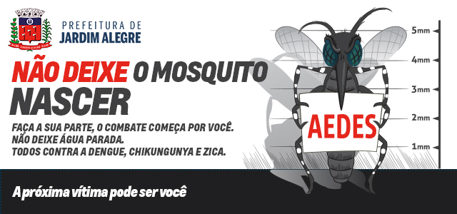  JARDIM ALEGRE – Cuide da saúde, não deixe o mosquito nascer