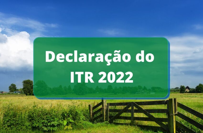  Prazo para entregar declaração de ITR 2022 termina no dia 30 de setembro