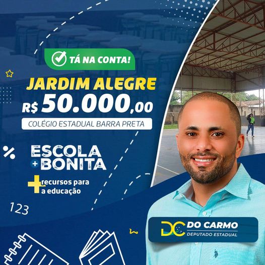  Do Carmo viabiliza R$ 50.000,00 para a Escola Estadual da Barra Preta em Jardim Alegre