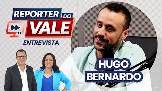  Repórter do Vale Entrevista: conheça a história do empresário Hugo Bernardo