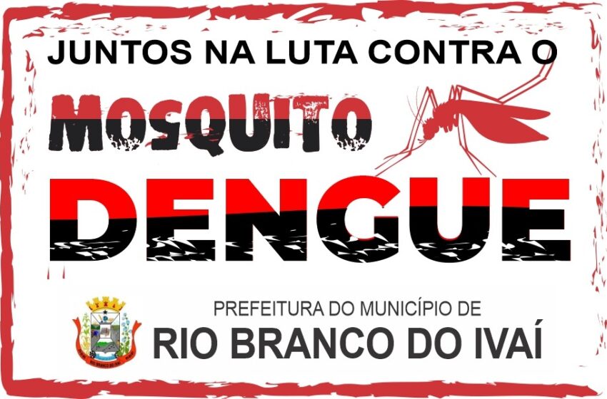  Rio Branco do Ivaí contra a Dengue!