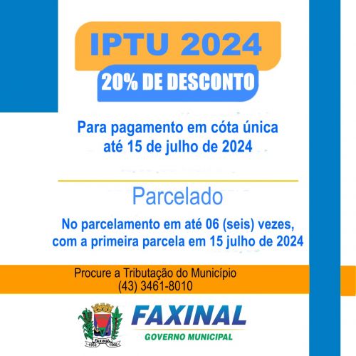  Prefeitura de Faxinal lança IPTU 2024 com 20% de desconto para pagamento à vista até 15 de julho