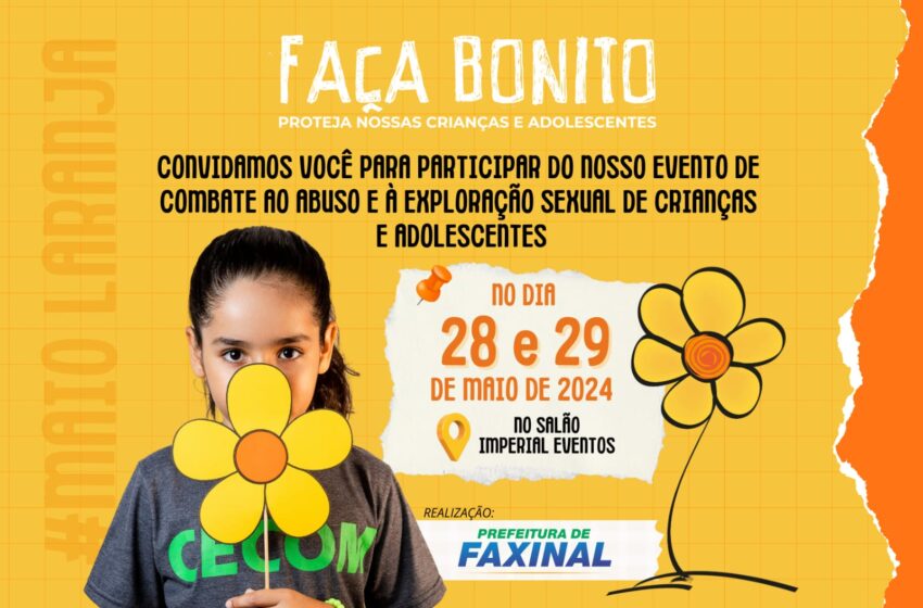  Campanha Faça Bonito Ação de Conscientização contra abuso sexual contra crianças e adolescentes acontece dias 28 e 29 em Faxinal