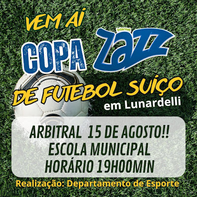  VEM AÍ – Copa Zazz de Futebol Suíço em Lunardelli