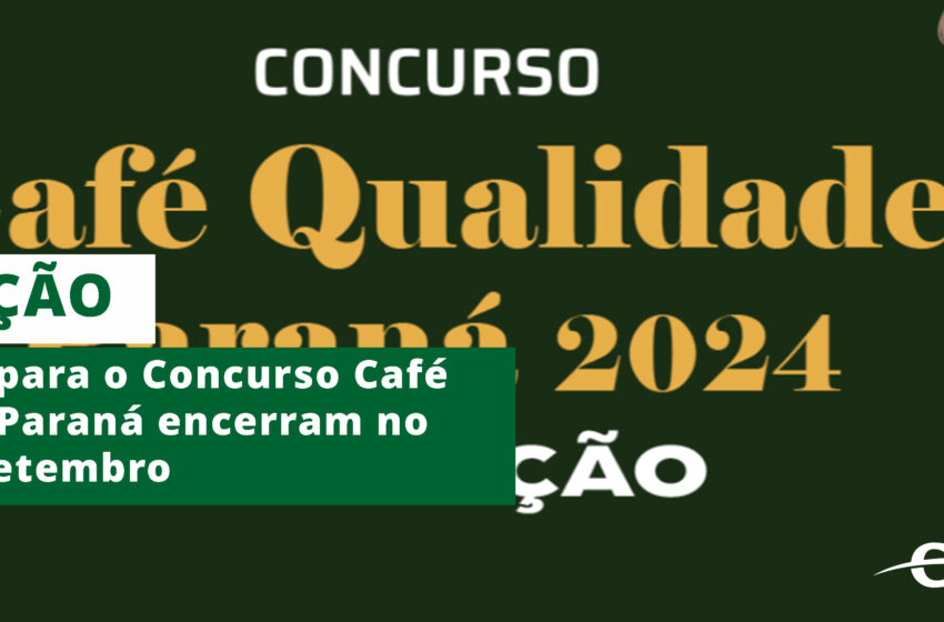  As inscrições do Concurso Café Qualidade Paraná encerram no dia 30 de setembro.