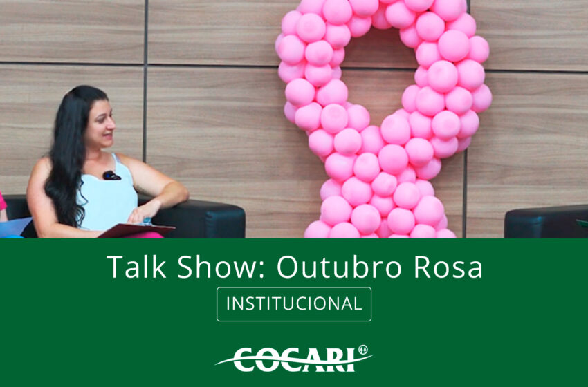  Talk Show do Outubro Rosa na Cocari reforça o cuidado com a saúde pela prevenção e conscientização