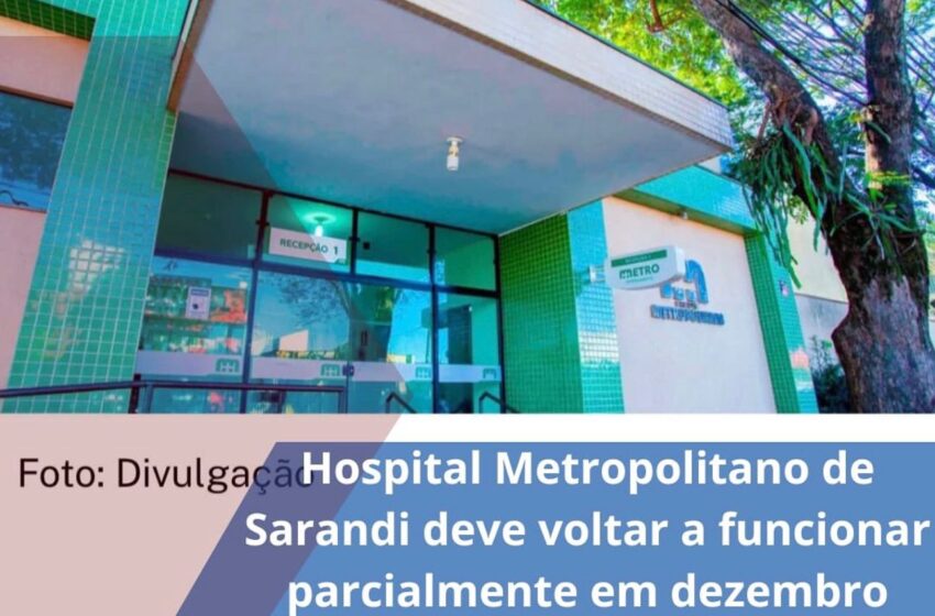  Hospital Metropolitano de Sarandi deve voltar a funcionar